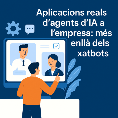 Aplicacions reals d’agents d’IA en l’empresa: més enllà dels xatbots
